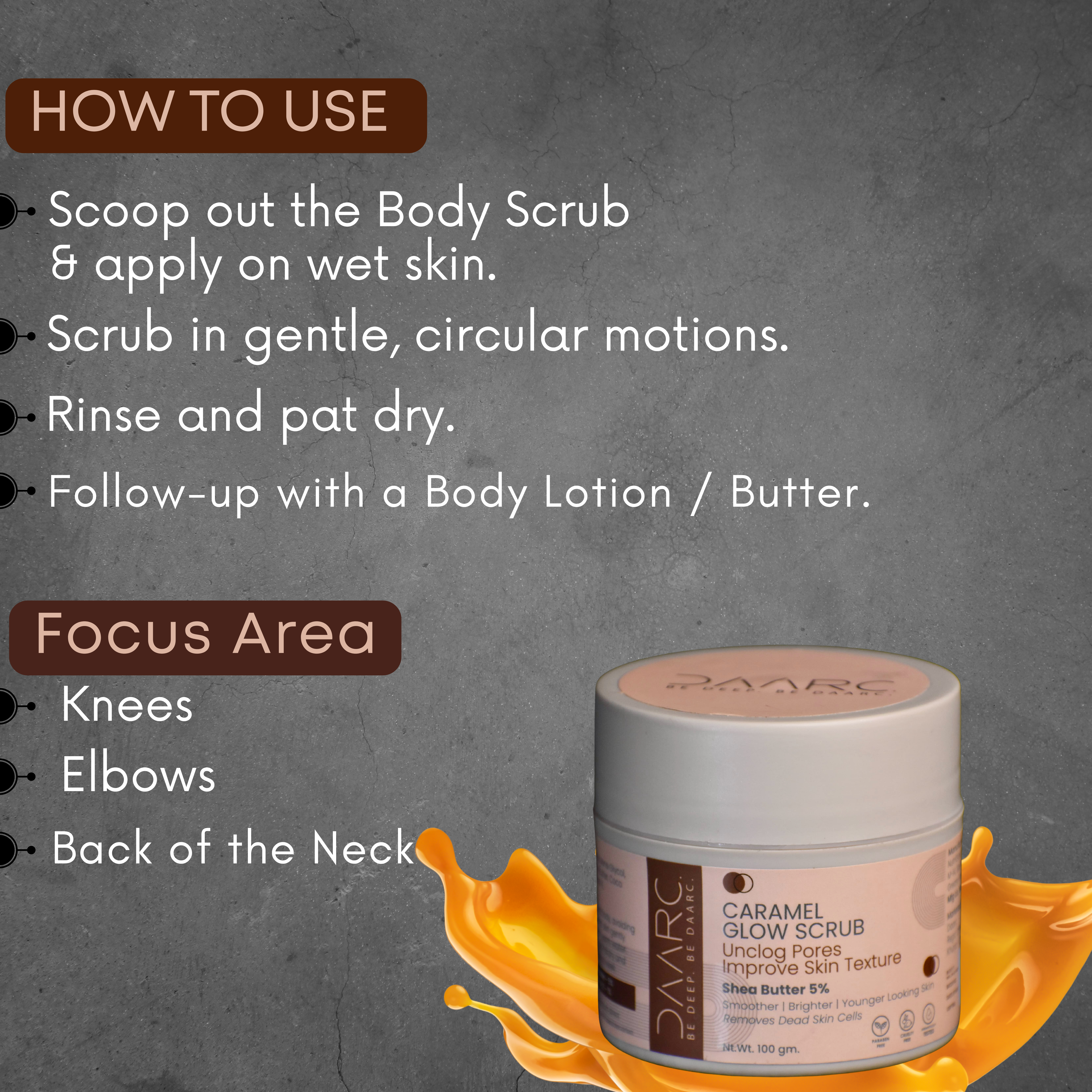 DAARC Caramel Sugar Body Scrub with Shea Butter, Almond Oil, Vitamin B3, Pro-Vitamin B5 & Vitamin E | Gentle Exfoliation & Deep Nourishment | Dermatologist Tested | 100g - Image 4